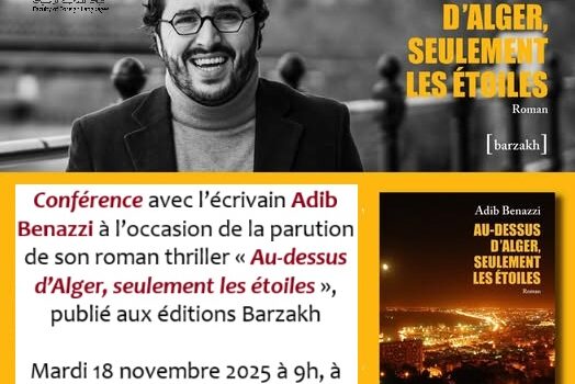 conférence avec l’écrivain Adib Benazzi, organisée à l’occasion de la parution de son roman thriller « Au-dessus d’Alger, seulement les étoiles »